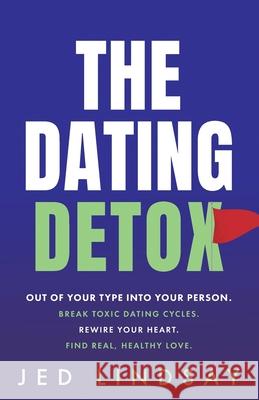 The Dating Detox Jed Lindsay 9781068635441 Eden Ray Publishing Ltd - książka