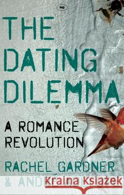 The Dating Dilemma: A Romance Revolution Adefope, Rachel Gardner and André 9781844746231 Inter-Varsity Press - książka