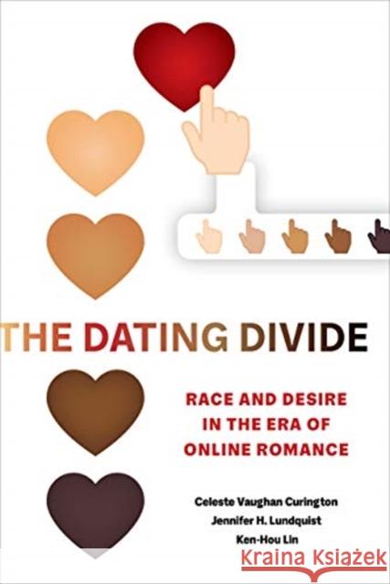 The Dating Divide: Race and Desire in the Era of Online Romance Curington, Celeste Vaughan 9780520293441 University of California Press - książka