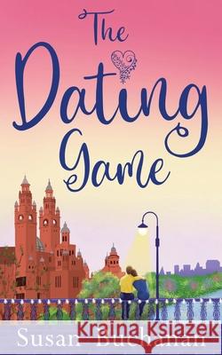 The Dating Game: No one said dating would be easy Susan Buchanan Jaboof Design Studio 9780993185113 Susan Buchanan Author - książka