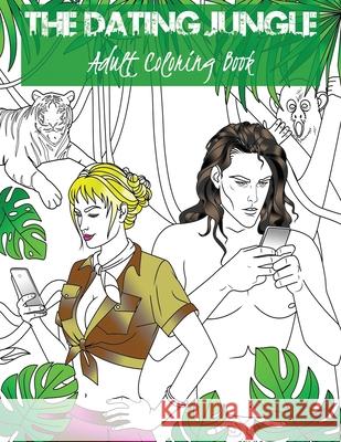 The Dating Jungle: Adult Coloring Book Tara Richter 9781945812736 Richter Publishing LLC - książka