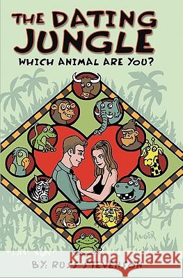 The Dating Jungle: Which Animal Are You? Russ Stevenson Kathleen Birmingham Michael Auger 9780982521205 Willow Publishing - książka