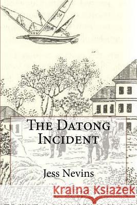 The Datong Incident Jess Nevins 9781539408055 Createspace Independent Publishing Platform - książka