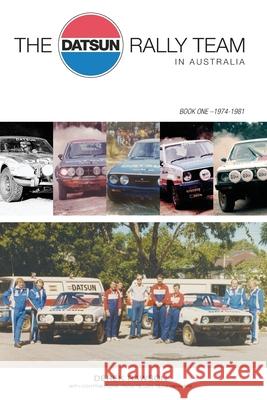 The Datsun Rally Team in Australia: 1974 - 1981 Rawson, Derek J. 9780645166101 Derek Rawson - książka