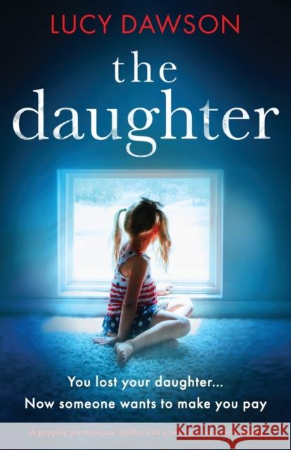 The Daughter: A gripping psychological thriller with a twist you won't see coming Lucy Dawson 9781786813305 Bookouture - książka