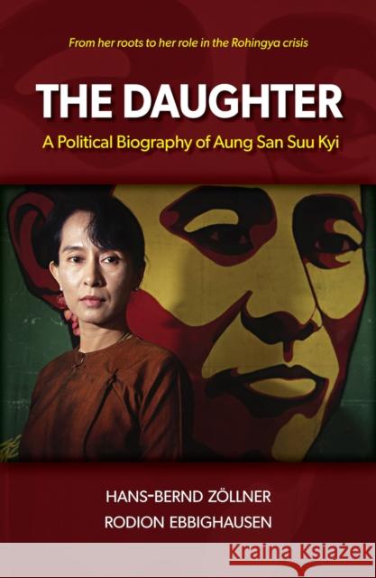 The Daughter: A Political Biography of Aung San Suu Kyi Hans-Bernd Zollner Rodion Ebbighausen 9786162151460 Silkworm Books - książka