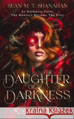 The Daughter Of Darkness Sean M. T. Shanahan 9781923413092 Sean Shanahan - książka