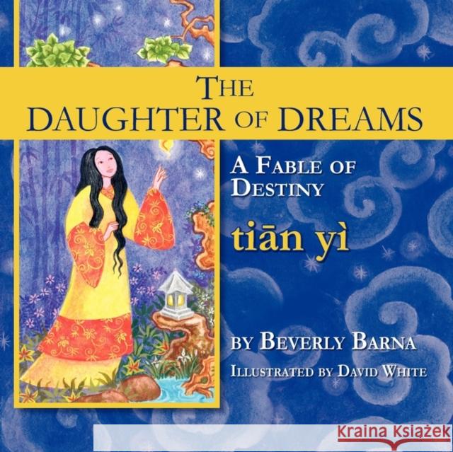 The Daughter of Dreams, A Fable of Destiny Barna, Beverly 9781936051090 Peppertree Press - książka