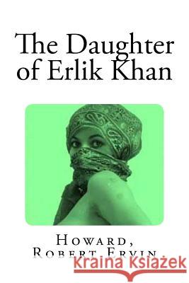 The Daughter of Erlik Khan Howard Rober Mybook 9781984906656 Createspace Independent Publishing Platform - książka