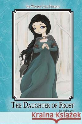 The Daughter of Frost: The Wonder Tales Nick Davis Terra Bidlespacher 9781479185306 Createspace - książka