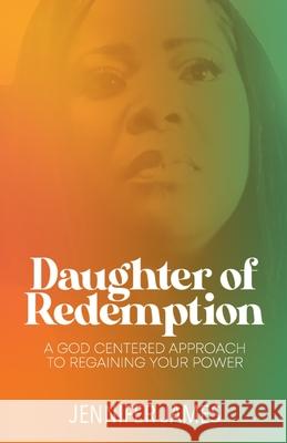 The Daughter of Redemption: A God-Centered Approach To Regaining Your Power Jennifer James 9781736364925 Write Angles Publishing - książka