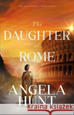 The Daughter of Rome Angela Hunt 9780764241581 Bethany House Publishers - książka