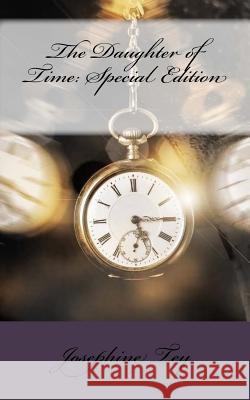 The Daughter of Time: Special Edition Josephine Tey 9781717593849 Createspace Independent Publishing Platform - książka