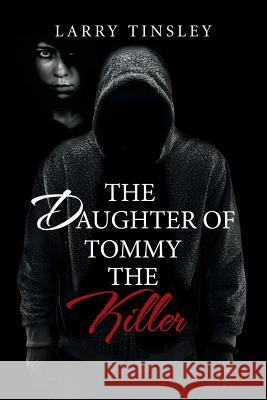 The Daughter of Tommy the Killer Larry Tinsley 9781796018905 Xlibris Us - książka