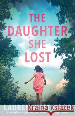 The Daughter She Lost: A completely gripping and emotional page turner Lauren Westwood 9781838881962 Bookouture - książka