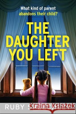 The Daughter You Left Ruby Speechley 9781805578611 Boldwood Books Ltd - książka