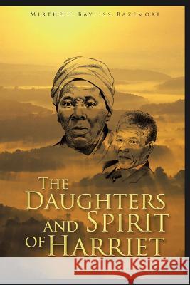 The Daughters and Spirit of Harriet Mirthell Bayliss Bazemore 9781491870853 Authorhouse - książka