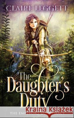 The Daughter's Duty Claire Leggett 9781925696783 Bantilly Publishing - książka
