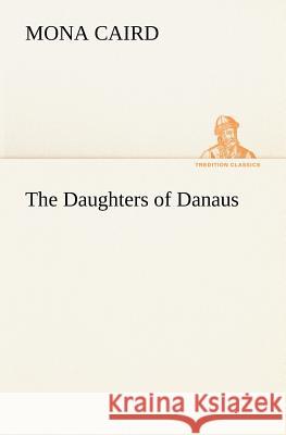 The Daughters of Danaus Mona Caird 9783849174194 Tredition Gmbh - książka