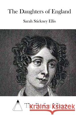 The Daughters of England Sarah Stickney Ellis The Perfect Library 9781522827658 Createspace Independent Publishing Platform - książka