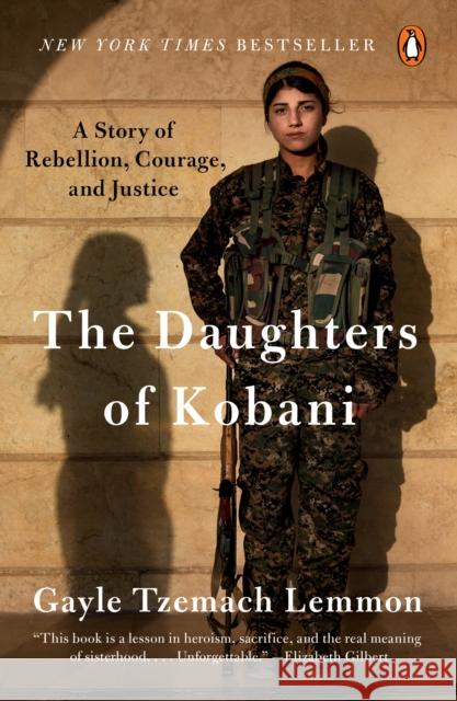 The Daughters of Kobani: A Story of Rebellion, Courage, and Justice Gayle Tzemach Lemmon 9780525560708 Penguin Books - książka