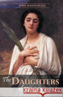 The Daughters of Pola: Family Letters Relating to the Persecution of Diocletian John Mason Neale 9781935228165 Arx Publishing - książka