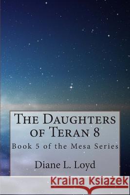 The Daughters of Teran 8: Book 5 of the Mesa Series Diane L. Loyd 9781492890607 Createspace - książka