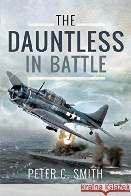 The Dauntless in Battle Peter C. Smith 9781526704603 Pen & Sword Books Ltd - książka