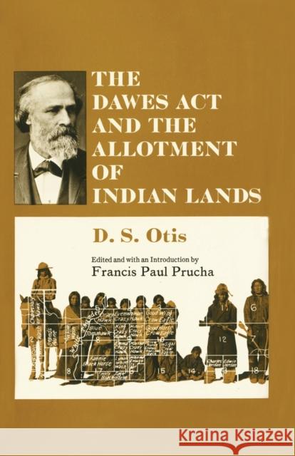 The Dawes ACT and the Allotment of Indian Lands D. S. Otis Francis Paul Prucha 9780806146270 University of Oklahoma Press - książka