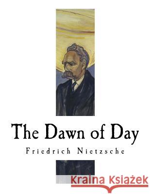 The Dawn of Day Friedrich Nietzsche John McFarland Kennedy 9781979531085 Createspace Independent Publishing Platform - książka