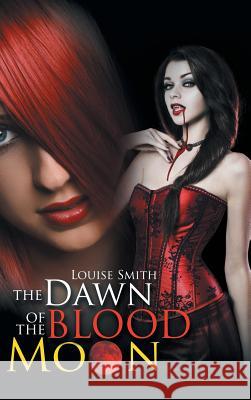 The Dawn of the Blood Moon Louise Smith 9781504945660 Authorhouse UK - książka