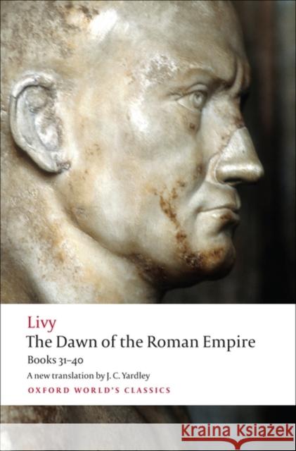 The Dawn of the Roman Empire: Books 31-40 Livy 9780199555680  - książka