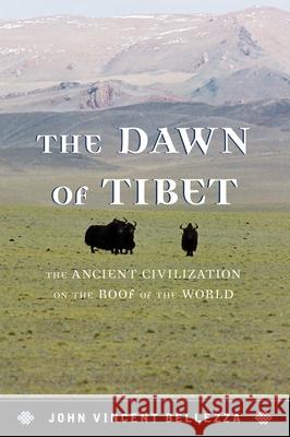 The Dawn of Tibet: The Ancient Civilization on the Roof of the World John Vincent Bellezza 9780810896277 Rowman & Littlefield Publishers - książka