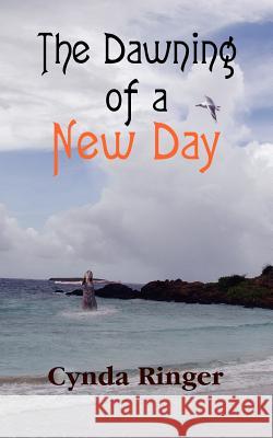The Dawning of a New Day Cynda Ringer 9781420851663 Authorhouse - książka