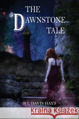 The Dawnstone Tale Ruth L. Davis-Hays Kate Elizabeth Davis Khanada Taylor 9781080254200 Independently Published - książka