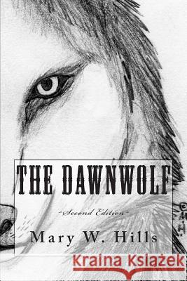 The Dawnwolf (Second Edition) Mary W. Hills E. G. Windsor Victoria Grace 9781479141050 Createspace - książka