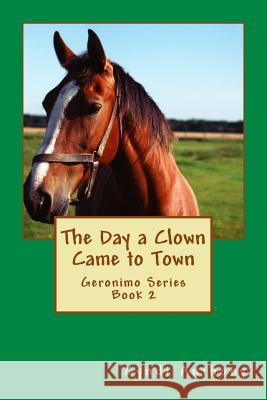 The Day a Clown Came to Town: Geronimo Series Book 2 Cyndi C. Anthony 9781495206122 Createspace - książka