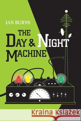 The Day and Night Machine Ian Burns 9781326578749 Lulu.com - książka