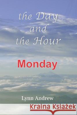 The Day and the Hour: Monday Lynn Andrew 9780578791258 Sorek Valley Books - książka