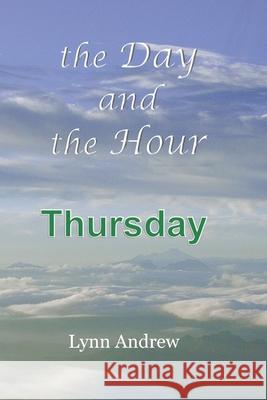 The Day and the Hour: Thursday Lynn Andrew 9780578352626 Sorek Valley Books - książka