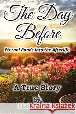 The Day Before: Eternal Bonds Into The Afterlife Jenkins, Sheila 9781519462435 Createspace Independent Publishing Platform - książka