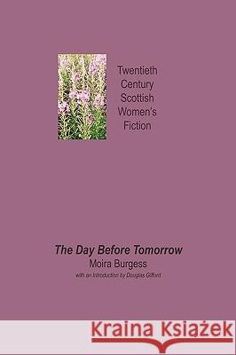 The Day Before Tomorrow Moira Burgess, Douglas Gifford 9781904999645 Zeticula Ltd - książka