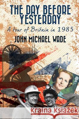 The Day Before Yesterday John Michael Wade 9781522771647 Createspace Independent Publishing Platform - książka