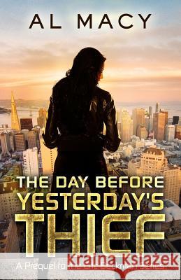 The Day Before Yesterday's Thief: A Prequel to the Eric Beckman Series Al Macy 9781986541824 Createspace Independent Publishing Platform - książka