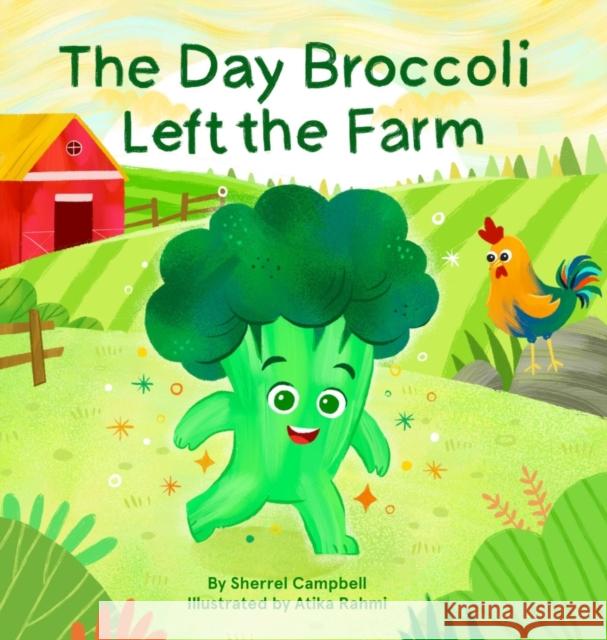 The Day Broccoli Left the Farm Sherrel Campbell Atika Rahmi Farrawh Charles 9781735376042 Murphy Bear - książka