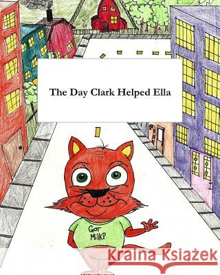 The Day Clark Helped Ella: A Little Story with Big Imagination Lady Bug Sr. Stewart 9780692428832 Unsolicited Press - książka