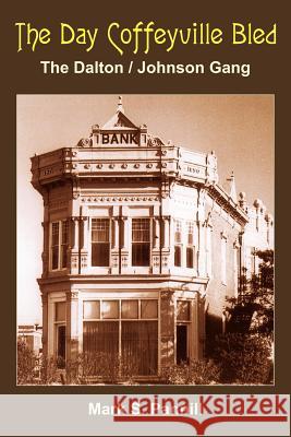 The Day Coffeyville Bled Mark S. Pannill 9781420810660 Authorhouse - książka