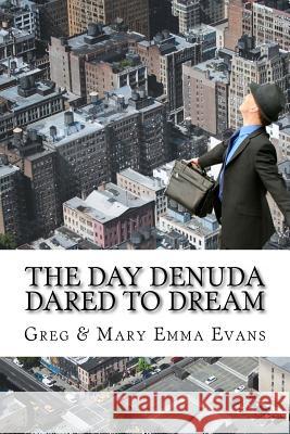 The Day Denuda Dared To Dream Mary Emma Evans Greg Evans 9781537119816 Createspace Independent Publishing Platform - książka