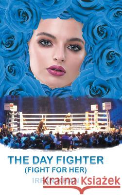 The Day Fighter: (Fight for Her) Khan, Irfan 9781546299158 Authorhouse UK - książka