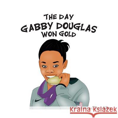 The Day Gabby Douglas Won Gold Ellen Aim 9781938438868 Creative Media Publishing - książka